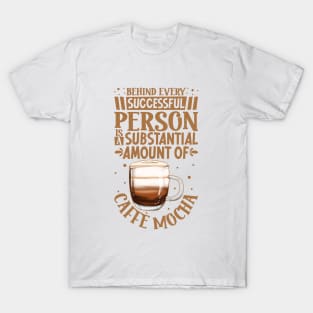 Successful only with Caffè mocha T-Shirt